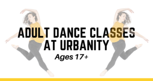 "Adult dance classes at Urbanity ages 17+" written over faded mirrored photo of dancer jumpin with one leg straight forward and the other bent towards the back and one arm over head.