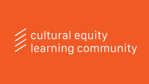 "Cultural Equity Learning Community" written in white over an orange background.
