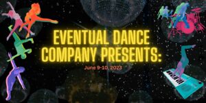 "Eventual dance company presents" written in yellow font over dark backrgound and illustration of performing artists in bright colors.