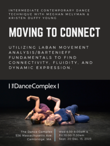 Moving to Connect draws from an eclectic blend of contemporary dance practices and Laban Movement Analysis/Bartenieff Fundamentals to find connectivity, fluidity, and dynamic expression in the body.