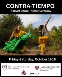 Two artists of CONTRA-TIEMPO (Jannet Galdamez on the left and Ruby Morales on the right) are dancing outside in big movement; trees and blue sky are behind them. Jannet wears a long green skirt and gold blouse, Ruby wears gold pants and patterned vest. "CONTRA-TIEMPO" "Activist Dance Theater Company" in white text against black at the top. Dates and logos of partners at the bottom.