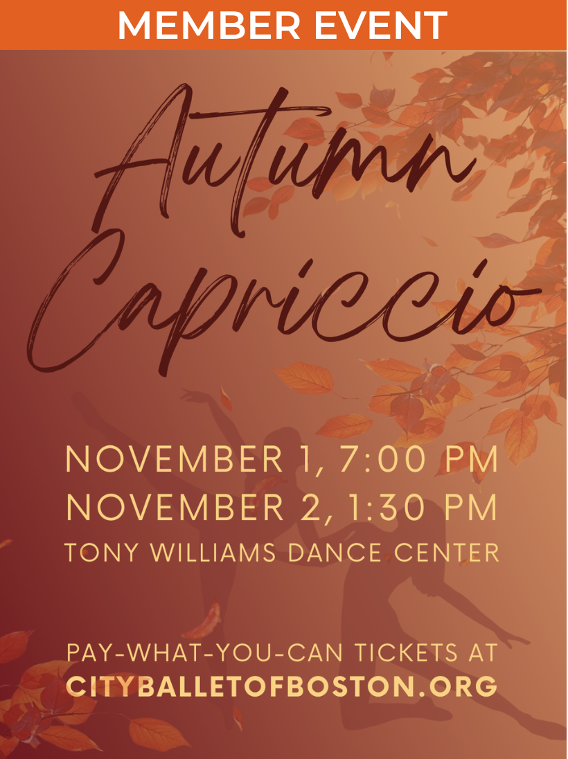 Fall-themed image of silouetted dancers, reading "Autumn Capriccio ~ Saturday, November 1 at 7:00pm and Sunday, November 2 at 1:30pm. Located at Tony Williams Dance Center. Pay-what-you-can tickets available at cityballetofboston.org.