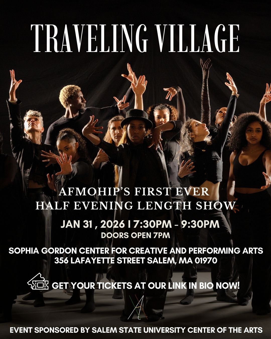 The image communicates information about an upcoming live dance performance. It announces “Traveling Village,” AFMOHIP’s first-ever half–evening-length show, and provides the key event details: the performance takes place on January 31, 2026, from 7:30–9:30 PM, with doors opening at 7:00 PM. The venue is the Sophia Gordon Center for Creative and Performing Arts, located at 356 Lafayette Street, Salem, Massachusetts. The image also encourages viewers to purchase tickets via a link in the organization’s bio and notes that the event is sponsored by the Salem State University Center of the Arts.