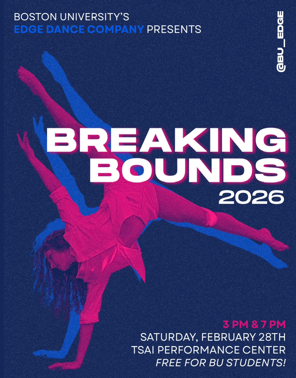 A dancer in a handstand surrounded by text that reads: “Boston University’s Edge Dance Company Presents Breaking Bounds 2026. 3PM and 7PM, Saturday, February 28th. Tsai Performance Center. Free for BU Students.”