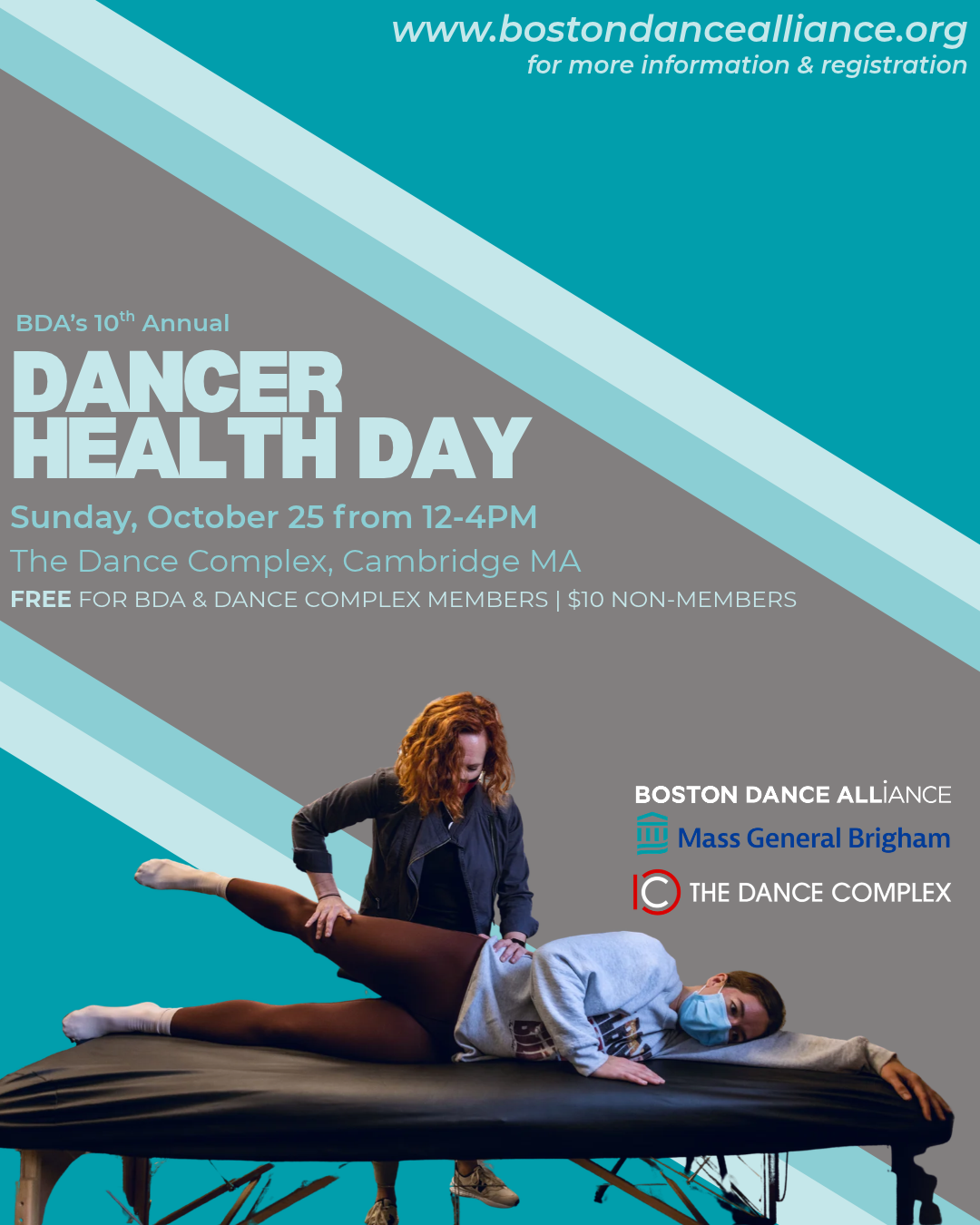 Flyer for Dancer Health Day featuring text about the event on a grey background wtih teal stripes in the corners. An image at the bottom shows a dancer laying sideways on a physical therapy table with one leg extended side toward the sky. A dance clinician is standing behind, holding the dancer's leg in the midst of an examination. Both people pictured are masked. The flyer also features logos from Boston Dance Alliance, The Dance Complex, and Mass General Bringham.